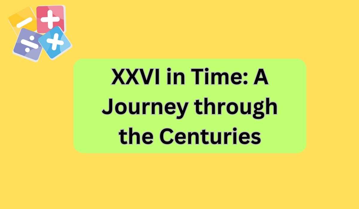XXVI in Time: A Journey through the Centuries 